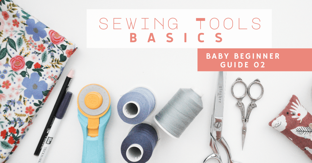 Baby Beginner Sewing Guide 02: Sewing Tools (basic – essential – optional)| Sewing Therapy