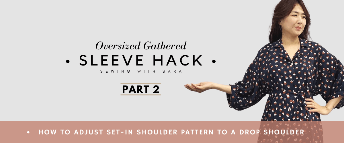 Oversized Gathered Sleeve Hack Part 2 Adjust Set-in Shoulder to a Drop Shoulder – Sewing Therapy
