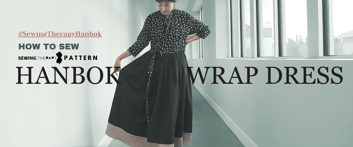 Hanbok Wrap Dress | Sewing Therapy’s First Sewing Pattern Sew Along Tutorial